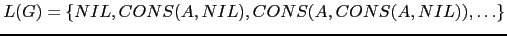 $ L(G) = \{ NIL, CONS(A, NIL), CONS(A, CONS(A,NIL)), \ldots \}$