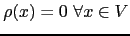 $ \rho(x) = 0 \forall x \in V$