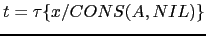 $ t = \tau \{x/CONS(A,NIL)\}$