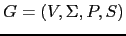 $ G = (V, \Sigma, P, S)$