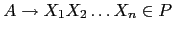 $ A \rightarrow X_1 X_2 \ldots X_n \in P$