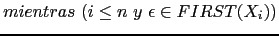 $\displaystyle mientras (i \leq n y \epsilon \in FIRST(X_i))$